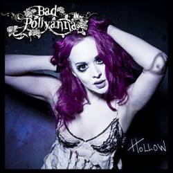 Bad Pollyanna : Hollow